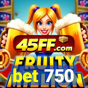 bet 750